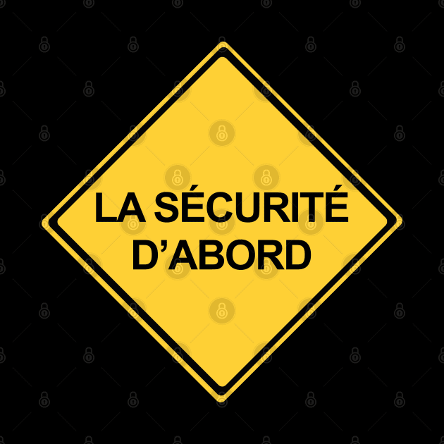 Safety First Sign in French, La Sécurité D'Abord by DiegoCarvalho