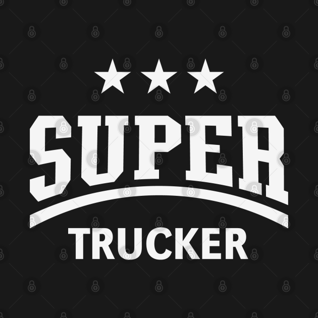 Disover Super Trucker (Truck Driver / Truckman / White) - Trucker - T-Shirt