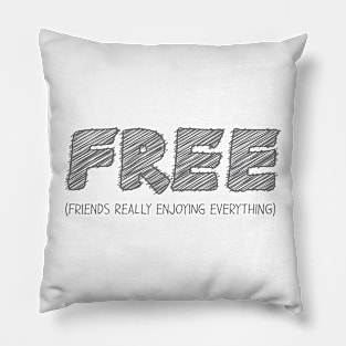 FREE (Friends Really Enjoying Everything) Pillow