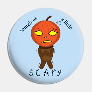 "Somehow a little scary" Pin