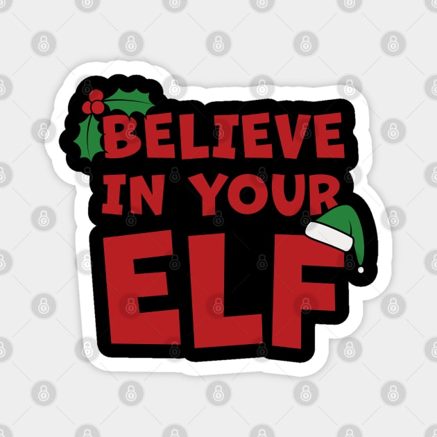 Don't Stop Believing In Your Elf Magnet by Phil Tessier