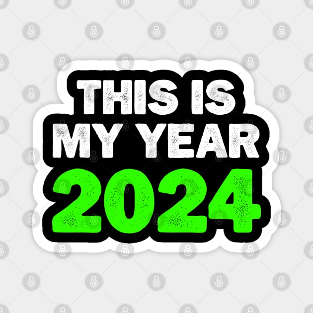 This is my year 2024, Funny New Year 2024 Saying Magnet by AS Shirts