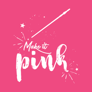 Make It Pink T-Shirt