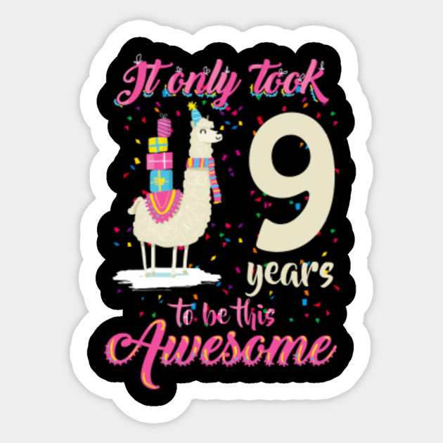It Only Took 9 Years To Be This Awesome Llamacorn Gifts For Girls Kids 9th Birthday Llama Llamacorn Girls Sticker Teepublic Uk