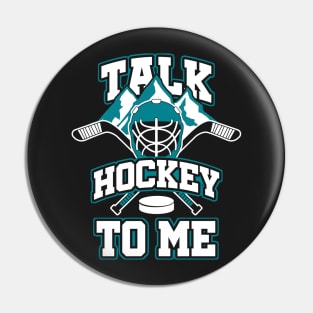 Talk Hockey To Me - Gift for hockey players Pin