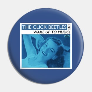 The Click Beetles - Wake Up To Music! Pin