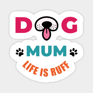 Dog Mum Life Is Ruff Magnet