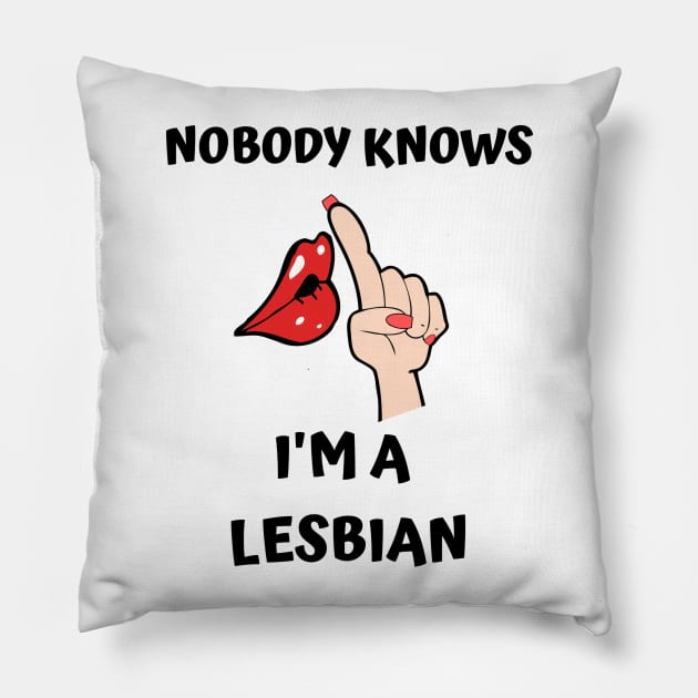 Nobody Knows I'm A Lesbian Pillow by DOGwithBLANKET