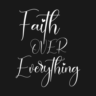 Faith Over Everything, Got Gift, Christian, God T-Shirt