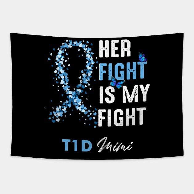 Her Fight Is My Fight T1D Mimi Diabetes Awareness Type 1 Tapestry by thuylinh8