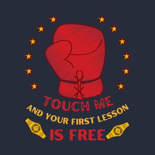 Funny boxing Touch me and your first lesson is free T-Shirt