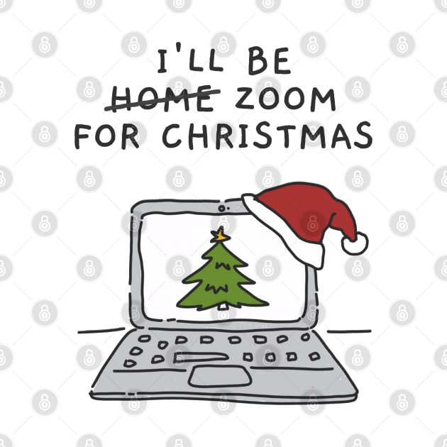 I'll Be Zoom For Christmas - Christmas Tree Online Family Time (White) by applebubble