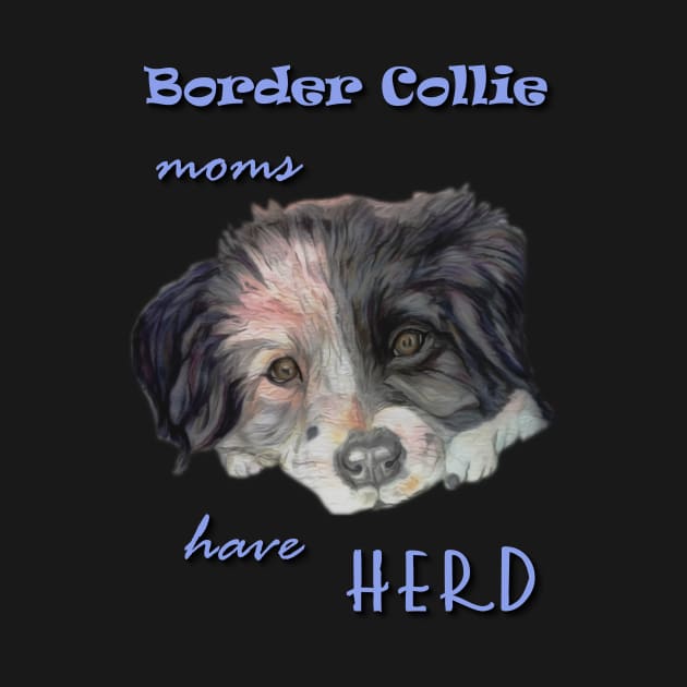 border collie moms have herd by candimoonart