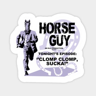 Horse Guy Clomp Clomp, Sucka! Magnet