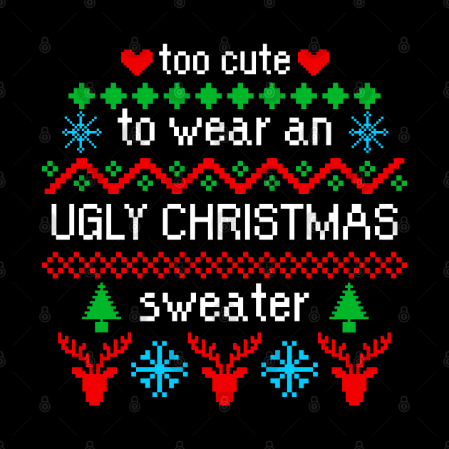 Too Cute to Wear an Ugly Christmas Sweater Black by julieerindesigns