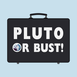 Pluto or Bust! T-Shirt