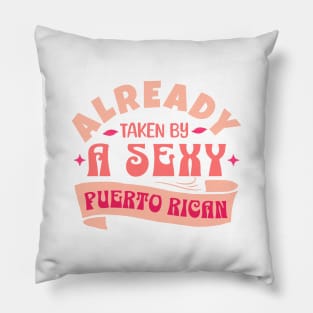 Already Taken By A Sexy Puerto Rican, Funny Couple Gift Idea Pillow