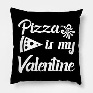 Pizza is My Valentine 4 Pillow