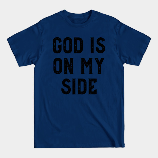 Discover God Is On My Side - Religious Christian - God Is On My Side - T-Shirt