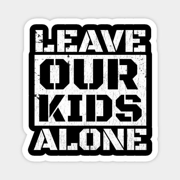 Leave Our Kids Alone Magnet by SUMAMARU