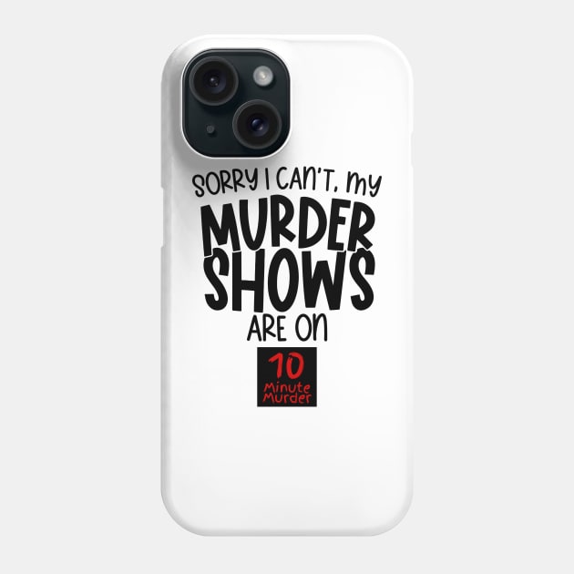 Sorry, I Can't Phone Case by 10 Minute Murder