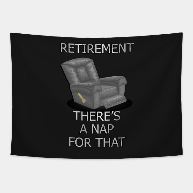 Funny Retirement Quote, There’s A Nap For That Gift Tapestry by tamdevo1