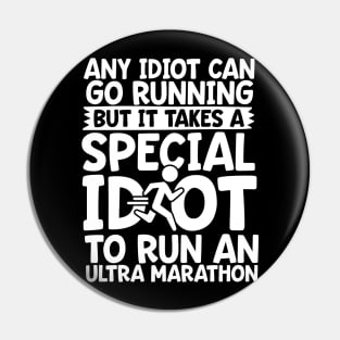 It Takes A Special Idiot To Run An Ultra Marathon Pin