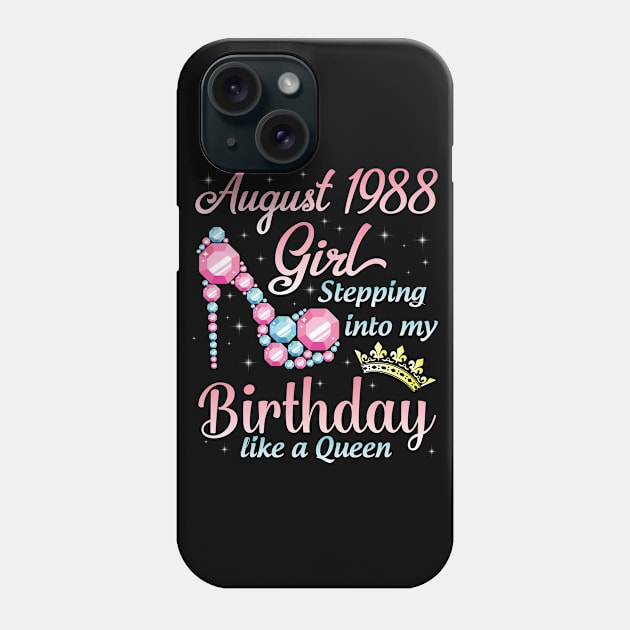 August 1988 Girl Stepping Into My Birthday 32 Years Like A Queen Happy Birthday To Me You Phone Case by DainaMotteut