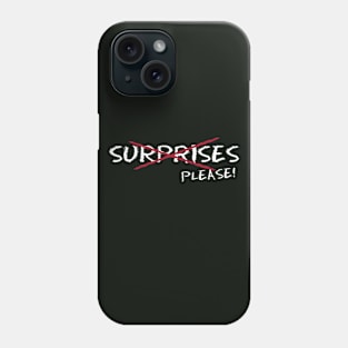 No Surprises Phone Case