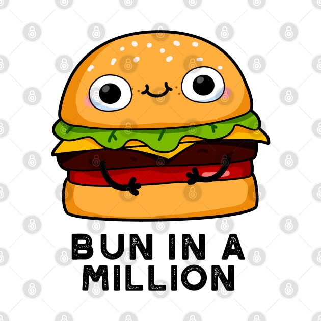 Bun In A Million Cute Burger Pun by punnybone
