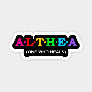 Althea - One who heals. Magnet