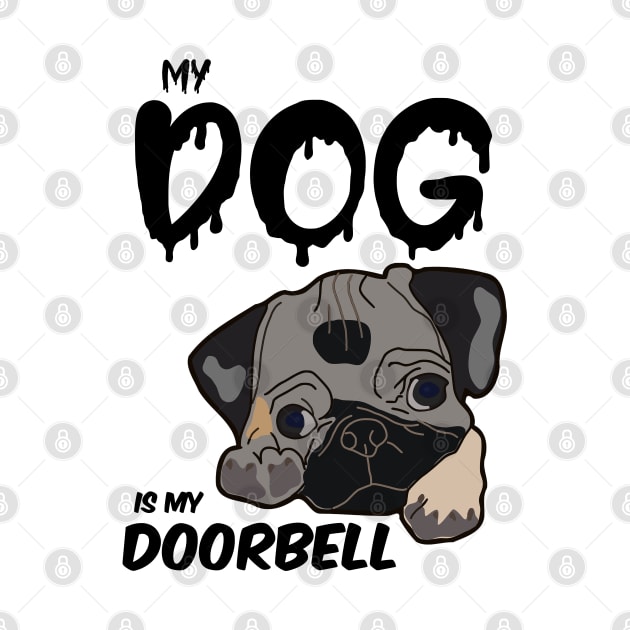 My dog is my doorbell  , Dogs welcome people tolerated , Dogs , Dogs lovers , National dog day , Dog Christmas day by Otaka-Design