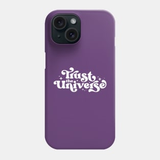 Trust the Universe Phone Case