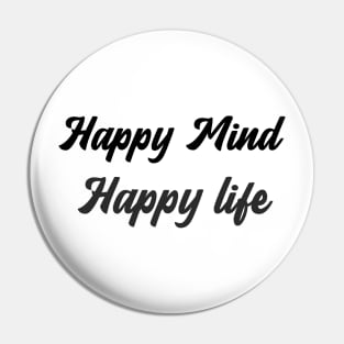 Happy Mind Happy Life Pin