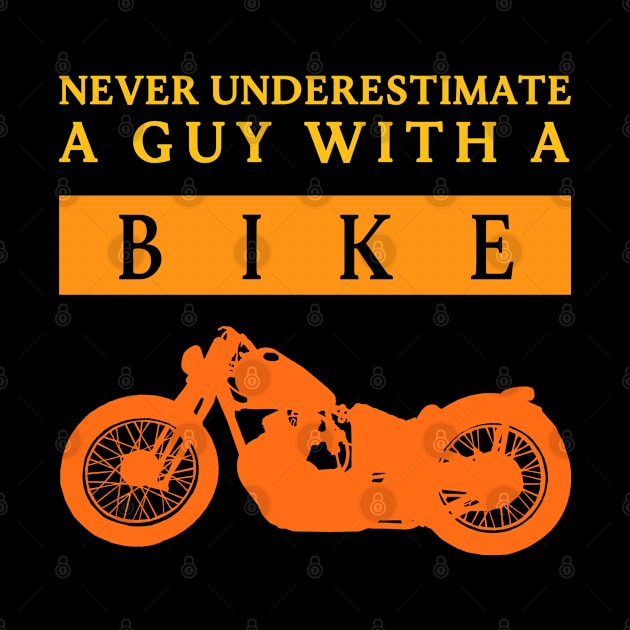 Never Underestimate a Bikeguy by DePit DeSign