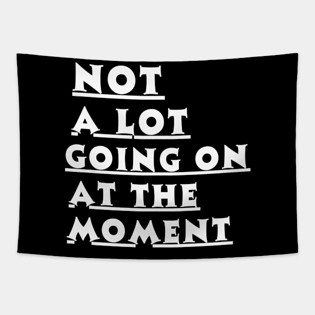 Not a lot going on at the moment Tapestry by SHAIKY