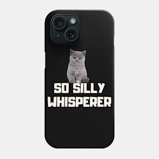 so silly whisperer Phone Case