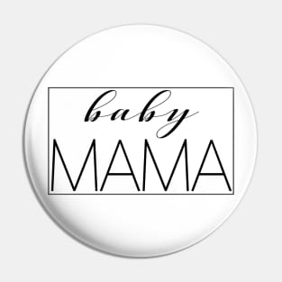 Mothers Day - Baby Mama - Best Mom Funny Tee Shirt Pin