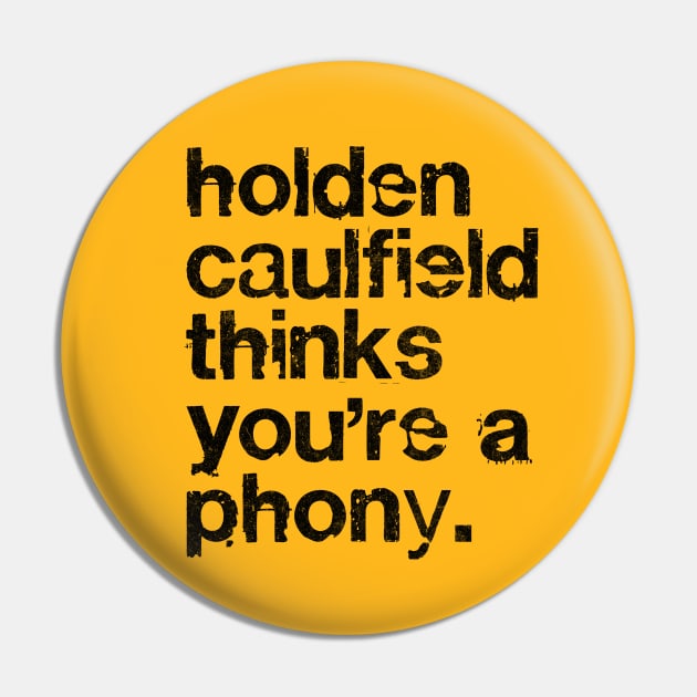 Holden Caulfield thinks you're a phony - Catcher In The Rye Humor Pin by DankFutura