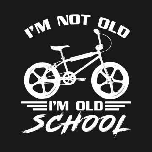 I'm not old - I'm old School T-Shirt