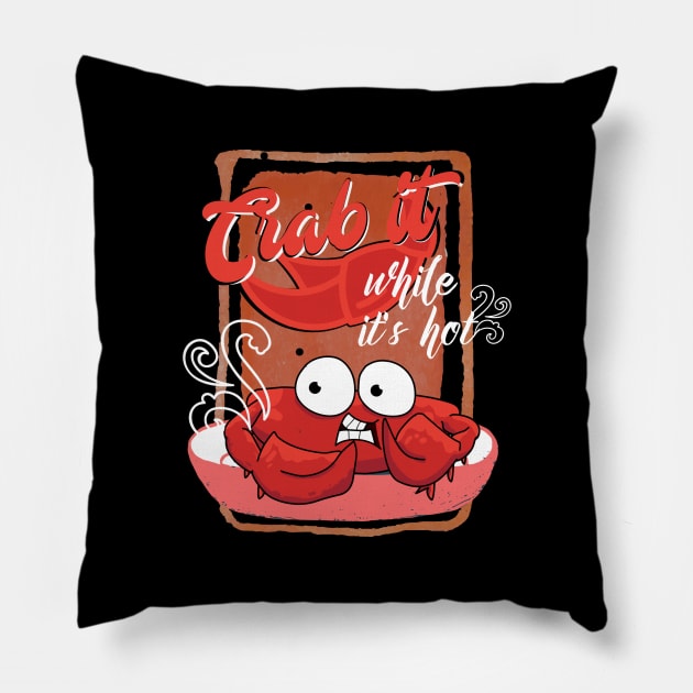 Crab it while it's Hot Pillow by PincGeneral