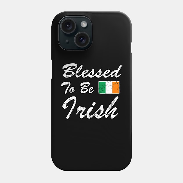 Blessed To Be Irish Ireland Flag St Patrick's Day Phone Case by E