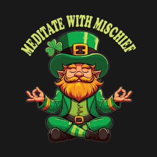 Meditate with Mischief Leprechaun St. Patrick's Day T-Shirt