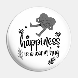 Happiness is a warm hug inspirational design Pin