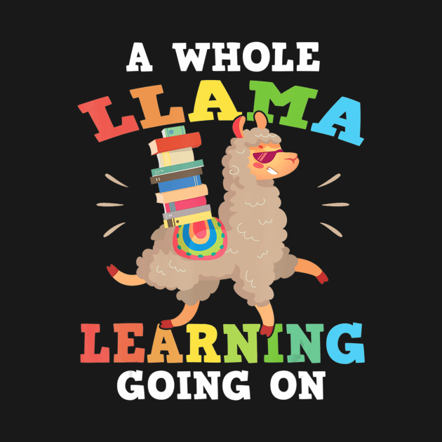 A Whole Llama Learning Going On Back To School Funny by Kellers