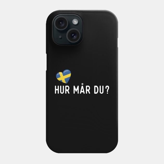 Sweden Flag Hur Mar Du Phone Case by SunburstGeo