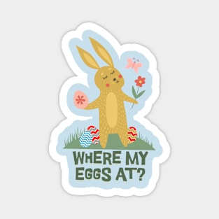 Where My Eggs At? Funny Cute Easter Magnet