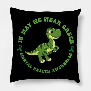 In May we Wear Green Mental Health Awareness, Awareness Month, Green For Mental Health Pillow