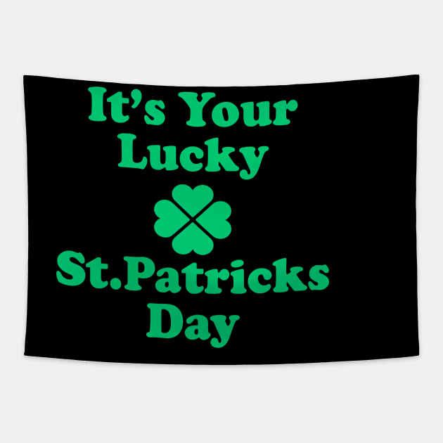 It's Your Lucky St Patricks Day Tapestry by Sunoria