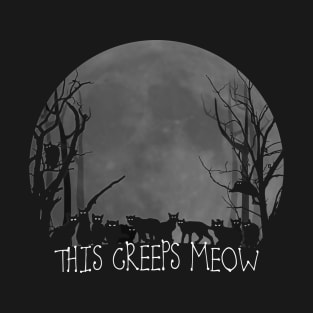 This creeps meow T-Shirt